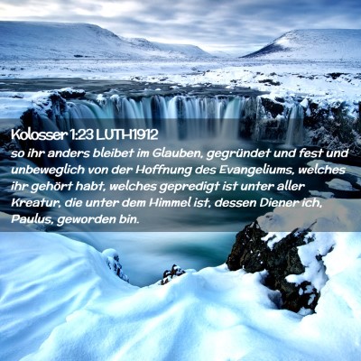 Picture 02 - Kolosser 1:23 LUTH1912 - so ihr anders bleibet im Glauben, gegründet und - Bible Verse Picture