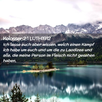 Picture 02 - Kolosser 2:1 LUTH1912 - Ich lasse euch aber wissen, welch einen Kampf ich - Bible Verse Picture