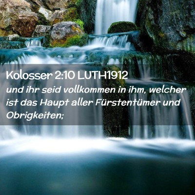 Picture 02 - Kolosser 2:10 LUTH1912 - und ihr seid vollkommen in ihm, welcher ist das - Bible Verse Picture