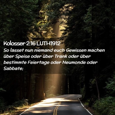 Picture 02 - Kolosser 2:16 LUTH1912 - So lasset nun niemand euch Gewissen machen über - Bible Verse Picture