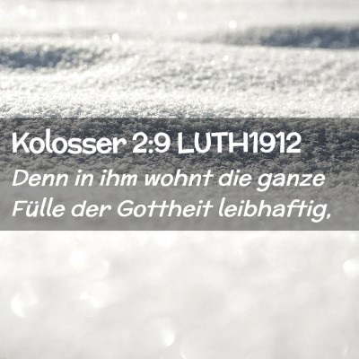 Picture 02 - Kolosser 2:9 LUTH1912 - Denn in ihm wohnt die ganze Fülle der Gottheit - Bible Verse Picture