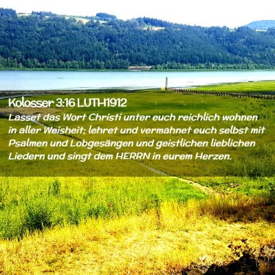 Picture 02 - Kolosser 3:16 LUTH1912 - Lasset das Wort Christi unter euch reichlich - Bible Verse Picture
