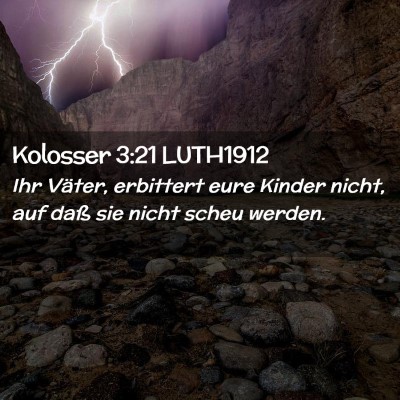 Picture 02 - Kolosser 3:21 LUTH1912 - Ihr Väter, erbittert eure Kinder nicht, auf daß - Bible Verse Picture