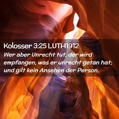 Picture 02 - Kolosser 3:25 LUTH1912 - Wer aber Unrecht tut, der wird empfangen, was er - Bible Verse Picture