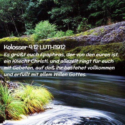 Picture 02 - Kolosser 4:12 LUTH1912 - Es grüßt euch Epaphras, der von den euren ist, - Bible Verse Picture