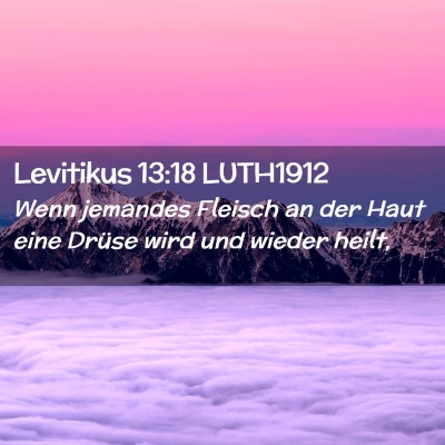 Picture 02 - Levitikus 13:18 LUTH1912 - Wenn jemandes Fleisch an der Haut eine Drüse - Bible Verse Picture