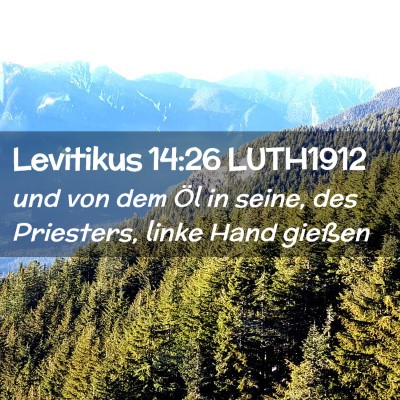 Picture 02 - Levitikus 14:26 LUTH1912 - und von dem Öl in seine, des Priesters, linke - Bible Verse Picture