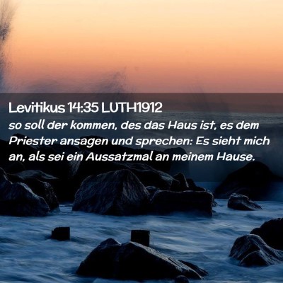 Picture 02 - Levitikus 14:35 LUTH1912 - so soll der kommen, des das Haus ist, es dem - Bible Verse Picture