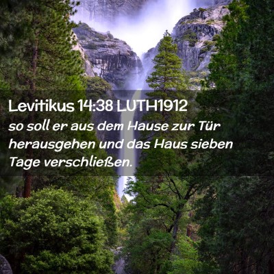 Picture 02 - Levitikus 14:38 LUTH1912 - so soll er aus dem Hause zur Tür herausgehen und - Bible Verse Picture