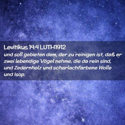Picture 02 - Levitikus 14:4 LUTH1912 - und soll gebieten dem, der zu reinigen ist, daß - Bible Verse Picture