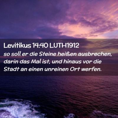 Picture 02 - Levitikus 14:40 LUTH1912 - so soll er die Steine heißen ausbrechen, darin - Bible Verse Picture