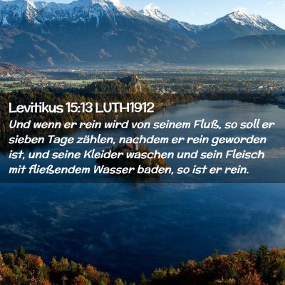 Picture 02 - Levitikus 15:13 LUTH1912 - Und wenn er rein wird von seinem Fluß, so soll - Bible Verse Picture