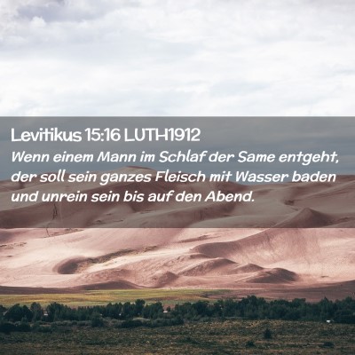 Picture 02 - Levitikus 15:16 LUTH1912 - Wenn einem Mann im Schlaf der Same entgeht, der - Bible Verse Picture