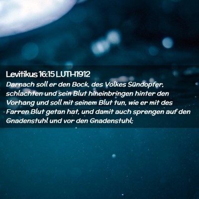 Picture 02 - Levitikus 16:15 LUTH1912 - Darnach soll er den Bock, des Volkes Sündopfer, - Bible Verse Picture