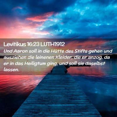 Picture 02 - Levitikus 16:23 LUTH1912 - Und Aaron soll in die Hütte des Stifts gehen und - Bible Verse Picture