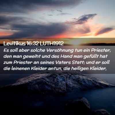 Picture 02 - Levitikus 16:32 LUTH1912 - Es soll aber solche Versöhnung tun ein Priester, - Bible Verse Picture