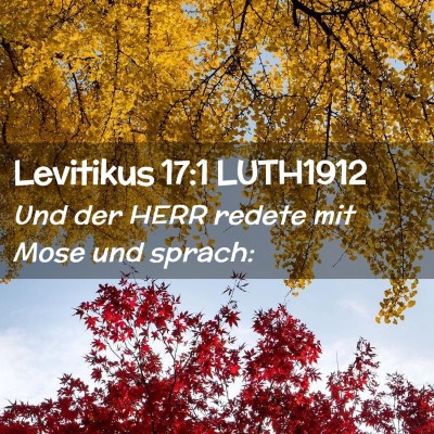 Picture 02 - Levitikus 17:1 LUTH1912 - Und der HERR redete mit Mose und - Bible Verse Picture
