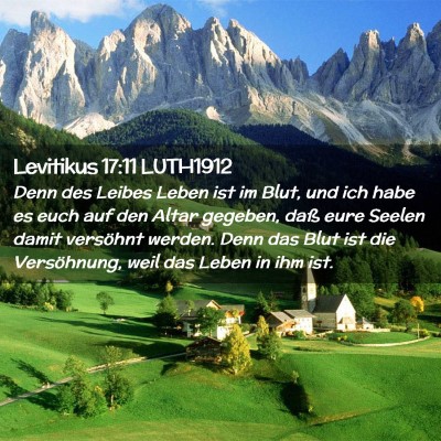 Picture 02 - Levitikus 17:11 LUTH1912 - Denn des Leibes Leben ist im Blut, und ich habe - Bible Verse Picture