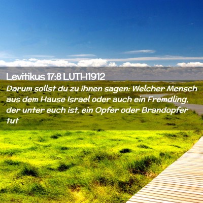 Picture 02 - Levitikus 17:8 LUTH1912 - Darum sollst du zu ihnen sagen: Welcher Mensch - Bible Verse Picture