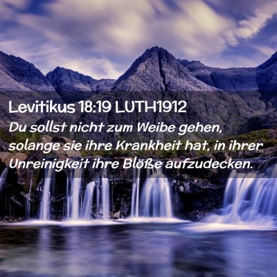 Picture 02 - Levitikus 18:19 LUTH1912 - Du sollst nicht zum Weibe gehen, solange sie ihre - Bible Verse Picture