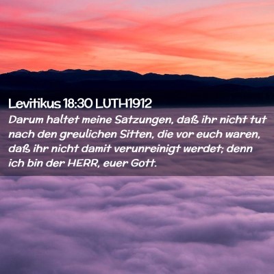 Picture 02 - Levitikus 18:30 LUTH1912 - Darum haltet meine Satzungen, daß ihr nicht tut - Bible Verse Picture