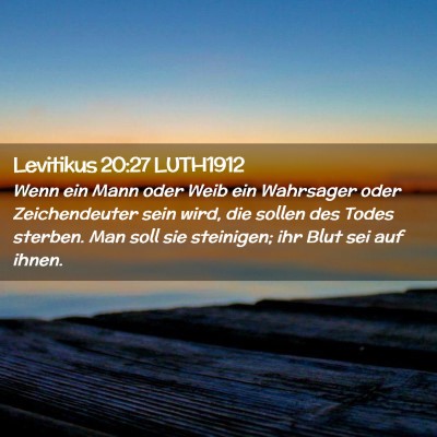 Picture 02 - Levitikus 20:27 LUTH1912 - Wenn ein Mann oder Weib ein Wahrsager oder - Bible Verse Picture