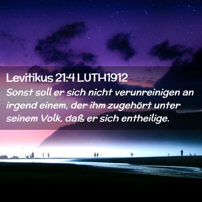 Picture 02 - Levitikus 21:4 LUTH1912 - Sonst soll er sich nicht verunreinigen an irgend - Bible Verse Picture