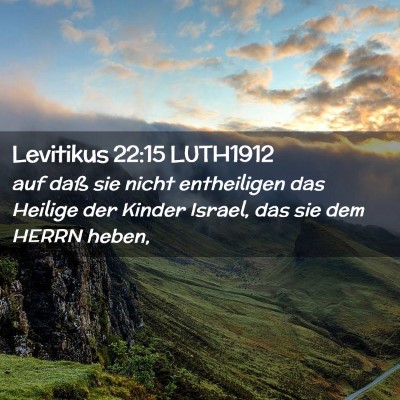 Picture 02 - Levitikus 22:15 LUTH1912 - auf daß sie nicht entheiligen das Heilige der - Bible Verse Picture