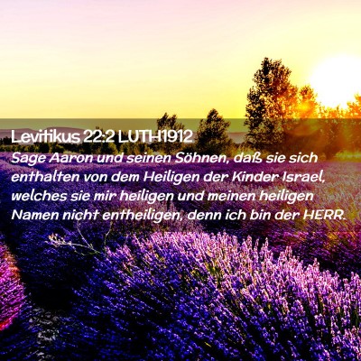 Picture 02 - Levitikus 22:2 LUTH1912 - Sage Aaron und seinen Söhnen, daß sie sich - Bible Verse Picture