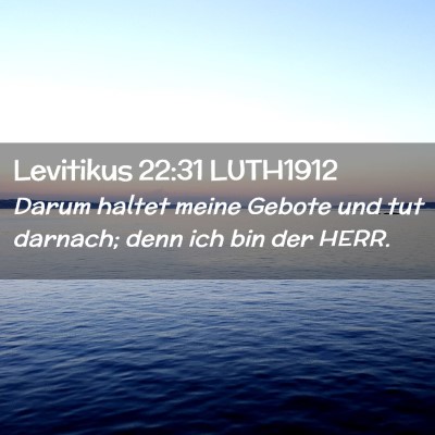 Picture 02 - Levitikus 22:31 LUTH1912 - Darum haltet meine Gebote und tut darnach; denn - Bible Verse Picture