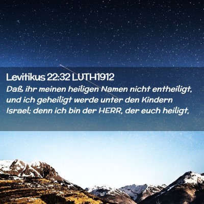 Picture 02 - Levitikus 22:32 LUTH1912 - Daß ihr meinen heiligen Namen nicht entheiligt, - Bible Verse Picture