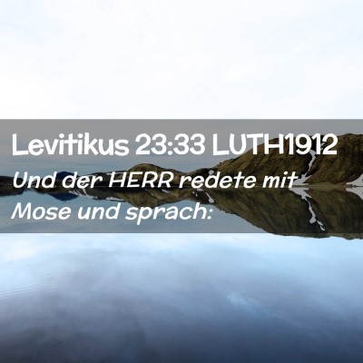 Picture 02 - Levitikus 23:33 LUTH1912 - Und der HERR redete mit Mose und - Bible Verse Picture