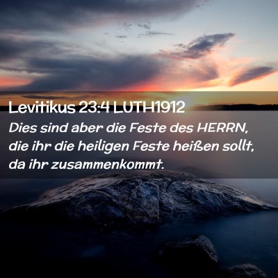 Picture 02 - Levitikus 23:4 LUTH1912 - Dies sind aber die Feste des HERRN, die ihr die - Bible Verse Picture