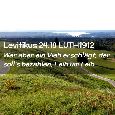 Picture 02 - Levitikus 24:18 LUTH1912 - Wer aber ein Vieh erschlägt, der soll's - Bible Verse Picture