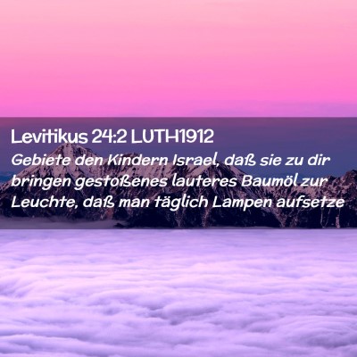Picture 02 - Levitikus 24:2 LUTH1912 - Gebiete den Kindern Israel, daß sie zu dir - Bible Verse Picture