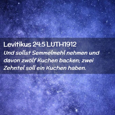 Picture 02 - Levitikus 24:5 LUTH1912 - Und sollst Semmelmehl nehmen und davon zwölf - Bible Verse Picture