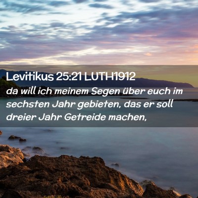 Picture 02 - Levitikus 25:21 LUTH1912 - da will ich meinem Segen über euch im sechsten - Bible Verse Picture