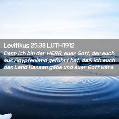 Picture 02 - Levitikus 25:38 LUTH1912 - Denn ich bin der HERR, euer Gott, der euch aus - Bible Verse Picture