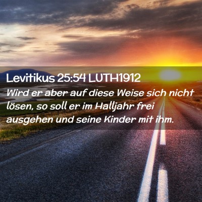 Picture 02 - Levitikus 25:54 LUTH1912 - Wird er aber auf diese Weise sich nicht lösen, - Bible Verse Picture