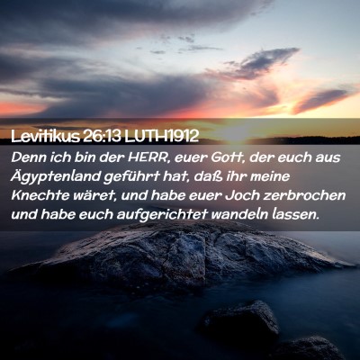 Picture 02 - Levitikus 26:13 LUTH1912 - Denn ich bin der HERR, euer Gott, der euch aus - Bible Verse Picture