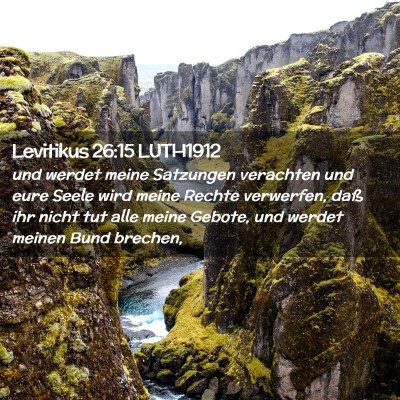 Picture 02 - Levitikus 26:15 LUTH1912 - und werdet meine Satzungen verachten und eure - Bible Verse Picture