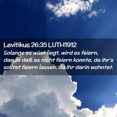 Picture 02 - Levitikus 26:35 LUTH1912 - Solange es wüst liegt, wird es feiern, darum - Bible Verse Picture