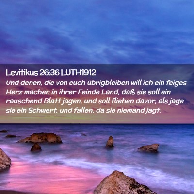 Picture 02 - Levitikus 26:36 LUTH1912 - Und denen, die von euch übrigbleiben will ich - Bible Verse Picture