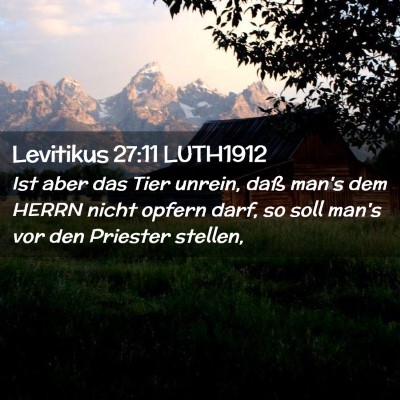 Picture 02 - Levitikus 27:11 LUTH1912 - Ist aber das Tier unrein, daß man's dem HERRN - Bible Verse Picture