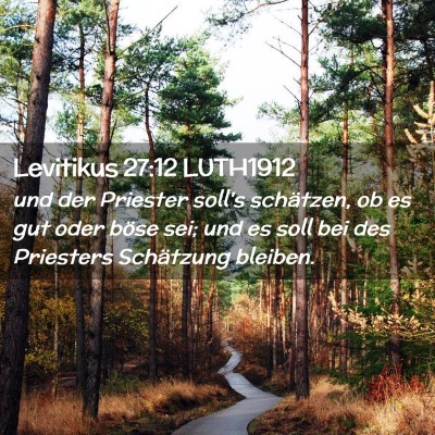 Picture 02 - Levitikus 27:12 LUTH1912 - und der Priester soll's schätzen, ob es gut oder - Bible Verse Picture