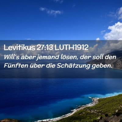 Picture 02 - Levitikus 27:13 LUTH1912 - Will's aber jemand lösen, der soll den Fünften - Bible Verse Picture