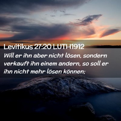 Picture 02 - Levitikus 27:20 LUTH1912 - Will er ihn aber nicht lösen, sondern verkauft - Bible Verse Picture