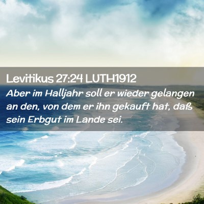 Picture 02 - Levitikus 27:24 LUTH1912 - Aber im Halljahr soll er wieder gelangen an den, - Bible Verse Picture