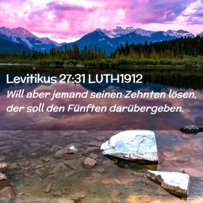 Picture 02 - Levitikus 27:31 LUTH1912 - Will aber jemand seinen Zehnten lösen, der soll - Bible Verse Picture