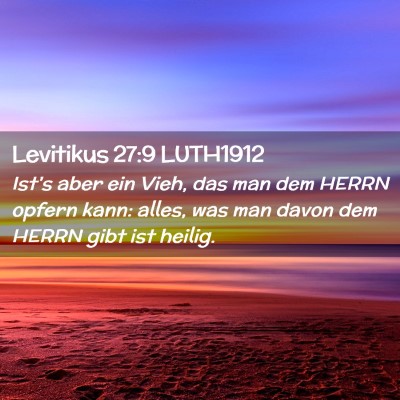 Picture 02 - Levitikus 27:9 LUTH1912 - Ist's aber ein Vieh, das man dem HERRN opfern - Bible Verse Picture